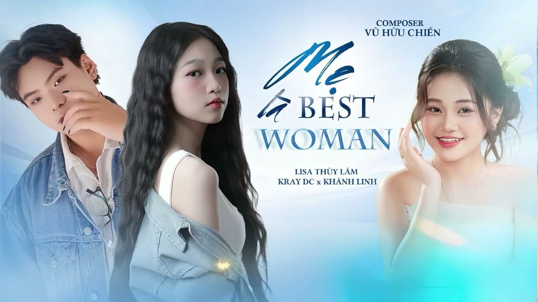 MẸ LÀ BEST WOMAN - Lisa Thuỳ Lâm ft Kray DC & Khánh Linh